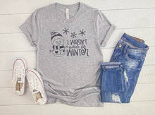 Load image into Gallery viewer, Snowman ☃️ I Wasn’t Made for Winter Shirt
